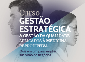 Gestão Estratégica & Gestão da Qualidade Aplicados à Medicina Reprodutiva